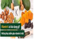 Vitamin k có tác dụng gì